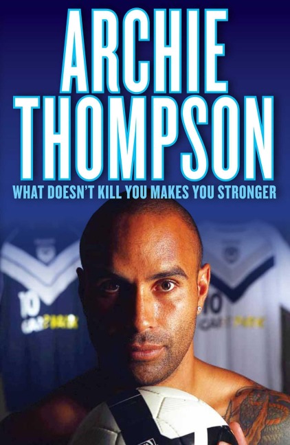 What Doesn't Kill You Makes You Stronger - Archie Thompson, Michael Winkler