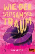 Cover-Bild zum Titel 'Wie der seltsamste Traum' von 'Lisa Krusche'