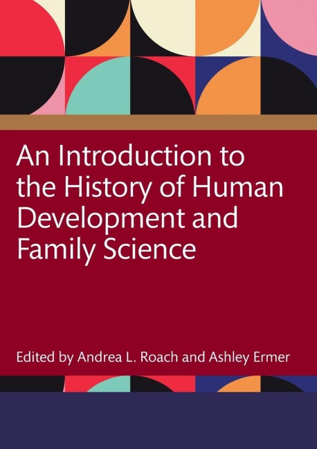An Introduction to the History of Human Development and Family Science - 