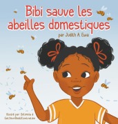 Cover-Bild zum Titel 'Bibi sauve les abeilles domestiques' von 'Judith A. Ewa'