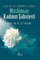 Kuran ve Sünnete Göre Müslüman Kadinin Sahsiyeti - Muhammed Ali Hasimi