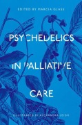 Psychedelics in Palliative Care - Marcia Glass