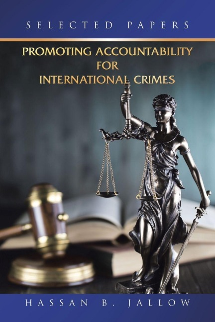 Promoting Accountability for International Crimes - Hassan B. Jallow