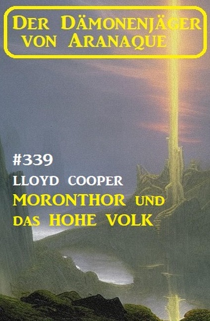 Moronthor und das Hohe Volk: Der Dämonenjäger von Aranaque 339 - Lloyd Cooper
