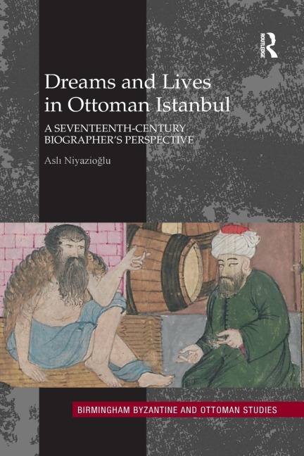 Dreams and Lives in Ottoman Istanbul - Asli Niyazioglu
