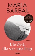 Die Zeit, die vor uns liegt - Maria Barbal
