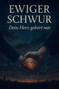 Cover-Bild zum Titel 'Ewiger Schwur: Dein Herz gehört mir' von 'John'