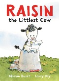 Raisin, the Littlest Cow - Miriam Busch