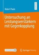 Cover-Bild zum Titel 'Untersuchung an Leistungsverstärkern mit Gegenkopplung' von 'Robert Paulo'