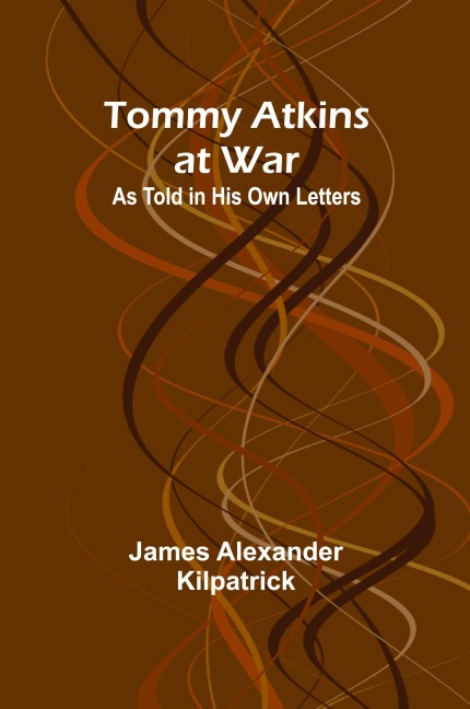 Tommy Atkins at War - James Alexander Kilpatrick