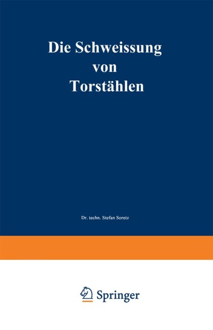 Die Schweissung von Torstählen - Rudolf Tinti, Stefan Soretz