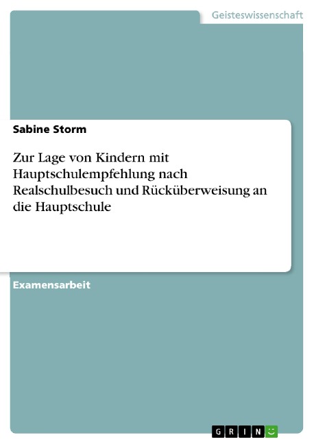 Zur Lage von Kindern mit Hauptschulempfehlung nach Realschulbesuch und Rücküberweisung an die Hauptschule - Sabine Storm