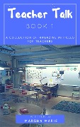 Cover-Bild zum Titel 'Teacher Talk: A Collection of Magazine Articles for Teachers (Book 1)' von 'Marsha Marie'