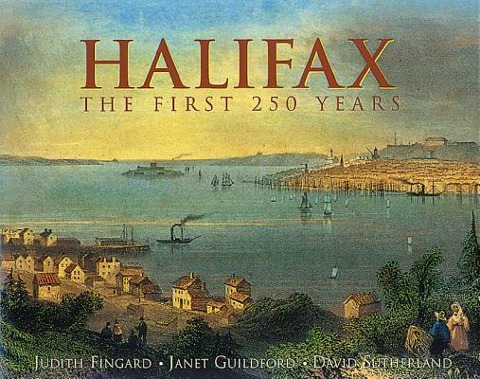 Halifax: The First 250 Years - Judith Fingard, Janet Guildford, David Sutherland