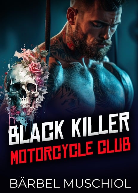 Black KILLER Motorcycle Club. Rocker Romance von Bärbel Muschiol - Bärbel Muschiol