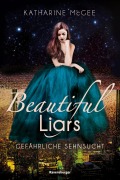 Cover-Bild zum Titel 'Beautiful Liars, Band 2 - Gefährliche Sehnsucht' von 'Katharine McGee'