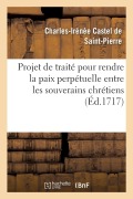 Cover-Bild zum Titel 'Projet de Traité Pour Rendre La Paix Perpétuelle Entre Les Souverains Chrétiens' von 'Charles-Irénée Castel de Saint-Pierre'