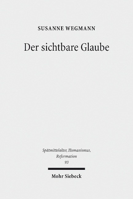 Der sichtbare Glaube - Susanne Wegmann