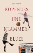 Cover-Bild zum Titel 'Kopfnuss und Klammerblues' von 'Ben Weber'