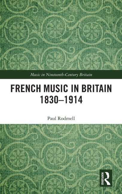 French Music in Britain 1830-1914 - Paul Rodmell