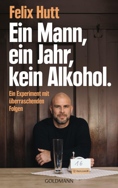 Ein Mann, ein Jahr, kein Alkohol. - Felix Hutt