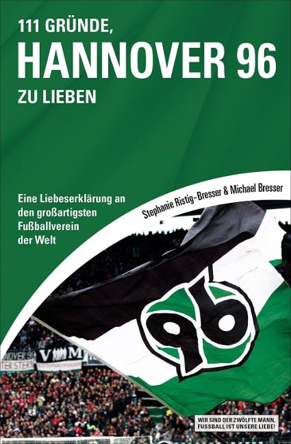 111 Gründe, Hannover 96 zu lieben - Michael Bresser, Stephanie Ristig-Bresser