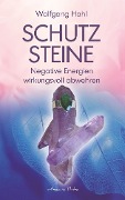 Cover-Bild zum Titel 'Schutzsteine - Negative Energien wirkungsvoll abwehren' von 'Wolfgang Hahl'
