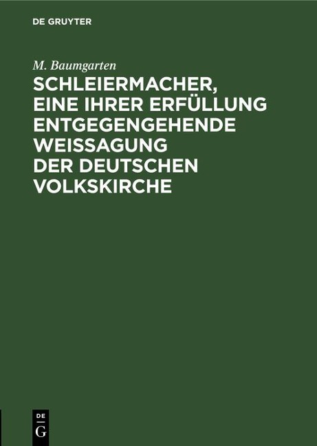 Schleiermacher, eine ihrer Erfüllung entgegengehende Weissagung der deutschen Volkskirche - M. Baumgarten