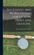 Cover-Bild zum Titel 'Fly-Fishing and Worm-Fishing for Salmon, Trout and Grayling' von 'Henry Cholmondeley-Pennell'