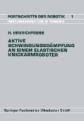 Aktive Schwingungsdämpfung an einem elastischen Knickarmroboter - Hermann Henrichfreise