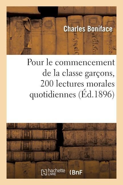 Pour Le Commencement de la Classe Garçons, 200 Lectures Morales Quotidiennes - Charles Boniface