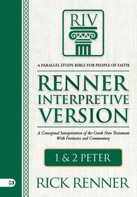 Riv, Renner Interpretive Version: 1 and 2 Peter - Rick Renner