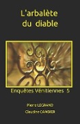 Cover-Bild zum Titel 'L'arbalète du diable' von 'Claudine Cambier, Pierre Legrand'