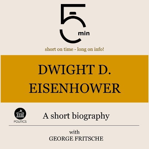 Dwight D. Eisenhower: A short biography - George Fritsche, Minute Biographies, Minutes