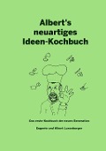 Albert's neuartiges Ideen Kochbuch - Albert Luxenburger, Eugenie Luxenburger