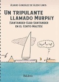 Cover-Bild zum Titel 'Un tripulante llamado Murphy (Santander-Elba-Santander en el Corto Maltés)' von 'Álvaro González de Aledo Linos'