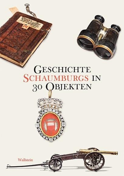 Geschichte Schaumburgs in 30 Objekten - 