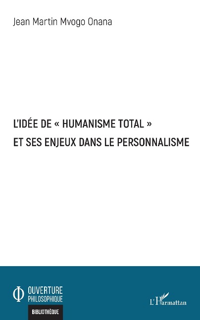 L'idée de "humanisme total" et ses enjeux dans le personnalisme - Mvogo Onana