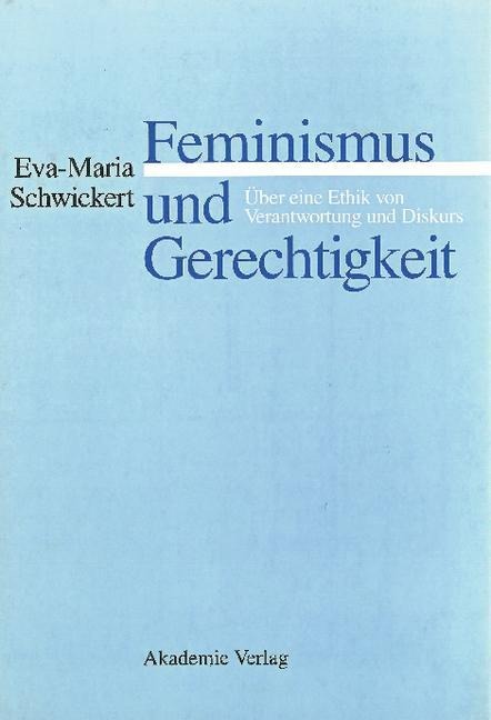 Feminismus und Gerechtigkeit - Eva-Maria Schwickert