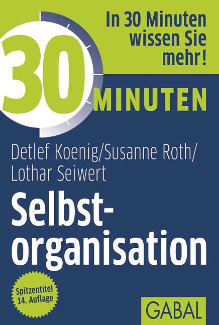 30 Minuten Selbstorganisation - Detlef Koenig, Lothar Seiwert, Susanne Roth