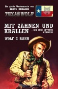 Cover-Bild zum Titel 'Texas Wolf - Die große Western-Serie: Mit Zähnen und Krallen ... bis zum letzten Atemzug' von 'Wolf G. Rahn'
