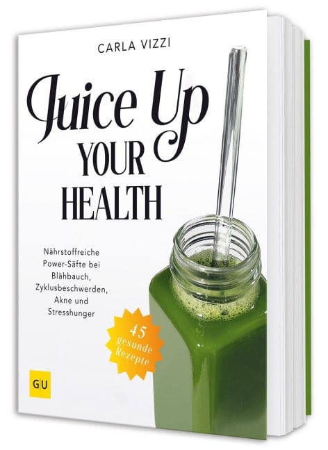 Juice Up Your Health - Carla Vizzi