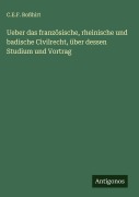 Cover-Bild zum Titel 'Ueber das französische, rheinische und badische Civilrecht, über dessen Studium und Vortrag' von 'C. E. F. Roßhirt'