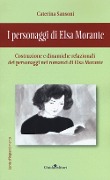 Cover-Bild zum Titel 'I personaggi di Elsa Morante. Costruzione e dinamiche relazionali dei personaggi nei romanzi di Elsa Morante' von 'Caterina Sansoni'