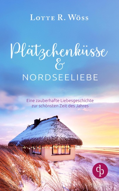 Plätzchenküsse und Nordseeliebe - Lotte R. Wöss