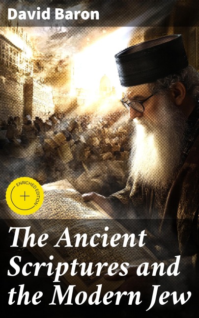 The Ancient Scriptures and the Modern Jew - David Baron