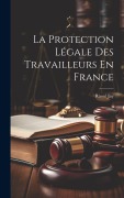 Cover-Bild zum Titel 'La Protection Légale Des Travailleurs En France' von 'Raoul Jay'