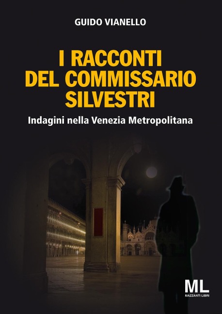 I racconti del commissario Silvestri. Indagini nella Venezia metropolitana - Guido Vianello