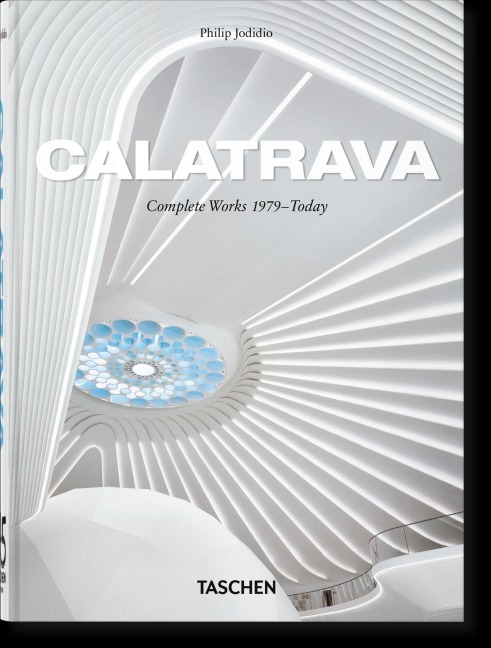 Calatrava. Complete Works 1979-Today. 45th Ed. - Philip Jodidio