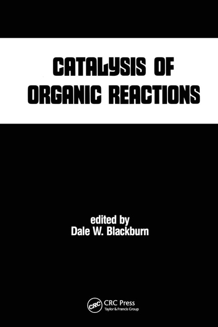 Catalysis of Organic Reactions - Dale W. Blackburn